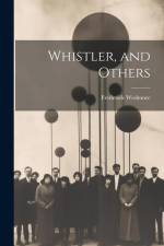 Whistler, and Others af Frederick Wedmore