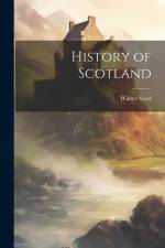 History of Scotland af Walter Scott