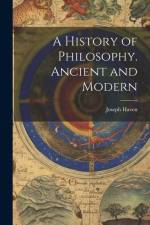 A History of Philosophy. Ancient and Modern af Joseph Haven