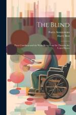 The Blind; Their Condition and the Work Being Done for Them in the United States af Anonymous