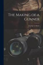 The Making of a Gunner af Cecil J. C. Street
