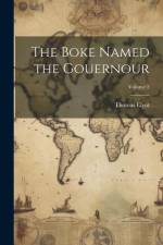The Boke Named the Gouernour; Volume 2 af Thomas Elyot