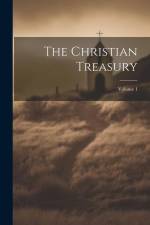 The Christian Treasury; Volume 1 af Anonymous