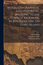Notes, Geographical and Historical, Relating to the Town of Brooklyn, in Kings County, on Long-Island af Gabriel Furman