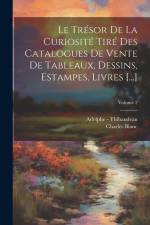 Le Trésor De La Curiosité Tiré Des Catalogues De Vente De Tableaux, Dessins, Estampes, Livres [...]; Volume 2 af Charles Blanc