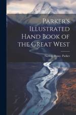 Parker's Illustrated Hand Book of the Great West af Nathan Howe Parker