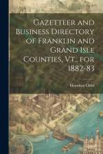 Gazetteer and Business Directory of Franklin and Grand Isle Counties, Vt., for 1882-83 af Hamilton Child