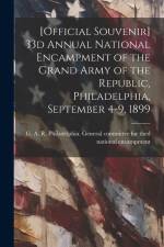 [Official Souvenir] 33d Annual National Encampment of the Grand Army of the Republic, Philadelphia, September 4-9, 1899 af Philadelphia General Committee for the