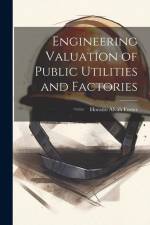 Engineering Valuation of Public Utilities and Factories af Horatio Alvah Foster
