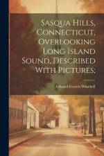 Sasqua Hills, Connecticut, Overlooking Long Island Sound, Described With Pictures; af Edward Everett] [From Old [Winchell