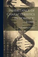 Inheritance of Characteristics in Domestic Fowl af Charles Benedict Davenport