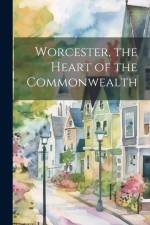 Worcester, the Heart of the Commonwealth af Anonymous