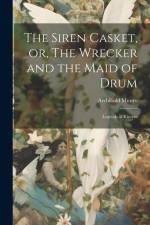 The Siren Casket, or, The Wrecker and the Maid of Drum: Legends of Kintyre af Archibald Munro