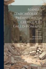 Manuel D'archéologie Préhistorique Celtique Et Gallo-Romaine; Volume 1 af Joseph Déchelette