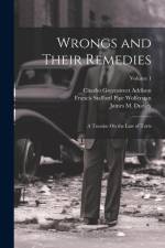 Wrongs and Their Remedies: A Treatise On the Law of Torts; Volume 1 af Francis Stafford Pipe Wolferstan