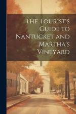The Tourist's Guide to Nantucket and Martha's Vineyard af Anonymous