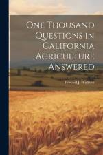 One Thousand Questions in California Agriculture Answered af Edward J. Wickson