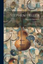 Stephen Heller: Sa Vie Et Ses Oeuvres af Hippolyte Barbedette