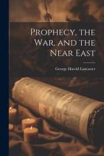 Prophecy, the war, and the Near East af George Harold Lancaster