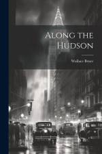 Along the Hudson af Wallace Bruce