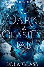 Dark & Beastly Fae af Lola Glass