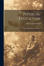 Physical Education; or, The Health-laws of Nature af Felix Leopold Oswald