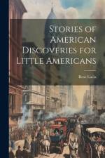 Stories of American Discoveries for Little Americans af Rose Lucia