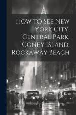 How to see New York City, Central Park, Coney Island, Rockaway Beach af Anonymous