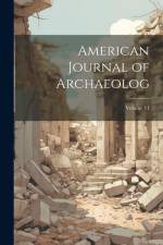 American Journal of Archaeolog; Volume 11 af Anonymous
