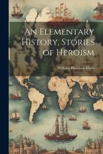 An Elementary History, Stories of Heroism af William Harrison [From Old Mace