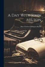 A day With John Milton af May Clarissa Gillington Byron