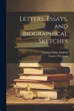 Letters, Essays, and Biographical Sketches af Carlton Elisha Sanford