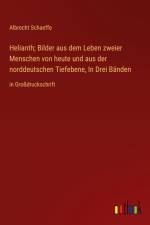 Helianth; Bilder aus dem Leben zweier Menschen von heute und aus der norddeutschen Tiefebene, In Drei Bänden