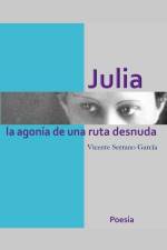 Julia, la agonía de una ruta desnuda af Vicente Serrano García