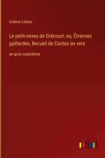 Le petit-neveu de Grécourt; ou, Étrennes gaillardes, Recueil de Contes en vers af Isidore Liseux