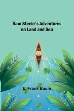 Sam Steele's Adventures on Land and Sea af Baum