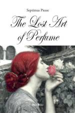The Lost Art of Perfume af Septimus Piesse