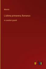L'ultima primavera; Romanzo af Memini