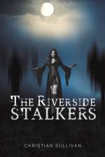The Riverside Stalkers af Christian Sullivan