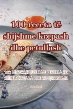 100 receta të shijshme krepash dhe petullash af Mirela Zeneli