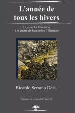 L'année de tous les hivers: Le jeune La Vérendrye à la guerre de Succession d'Espagne af Ricardo Serrano Deza