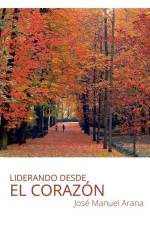 Liderando desde el corazón af José Manuel Arana Escobar