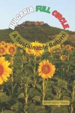 Bulgaria Full Circle: A Sustainable Return to Bulgaria af Martin Miller-Yianni