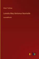 Lumottu Maa; Kertomus Nuorisolle af Ilmari Tulimaa