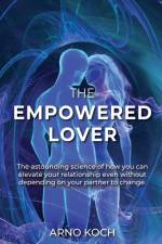 The Empowered Lover af Arno Koch