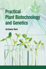 Practical Plant Biotechnology and Genetics af Archana Rani