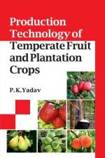 Production Technology of Temperate Fruit and Plantation Crops af P. K. Yadav