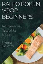 Paleo Koken voor Beginners af Emma de Vries