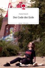 Der Code der Erde. Life is a Story - story.one af Charly Pansch