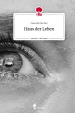 Haus der Leben. Life is a Story - story.one af Daniela Fischer